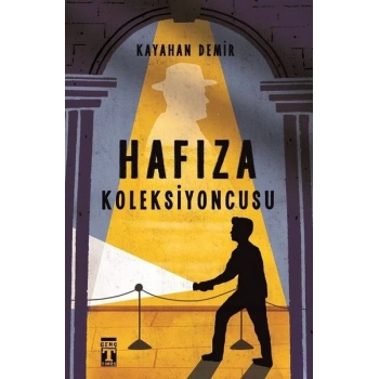 Hafıza Koleksiyoncusu - Kayahan Demir - Genç Timaş Yayınları