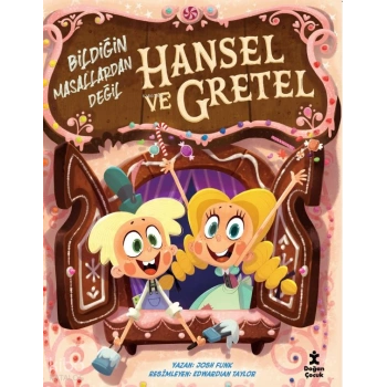 Hansel Gretel-Bildiğin Masallardan Değil-Josh Funk-Doğan Çocuk