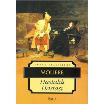 Hastalık Hastası-Jean-Baptiste Poquelin Moliere-İskele Yayıncılık