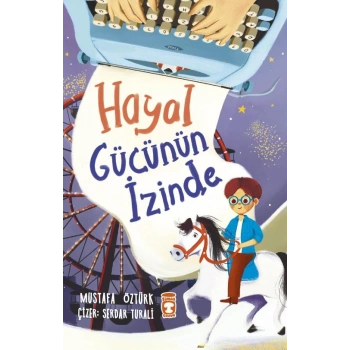 Hayal Gücünün İzinde-Mustafa Öztürk-Timaş Çocuk Yayınları
