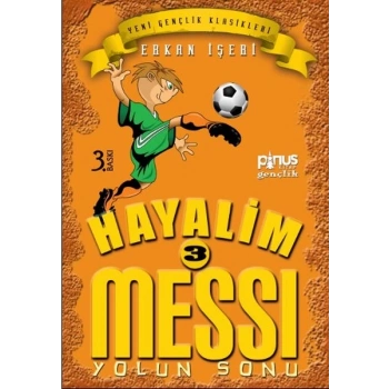 Hayalim Messi 3-Yolun Sonu - Erkan İşeri - Pinus Yayınları