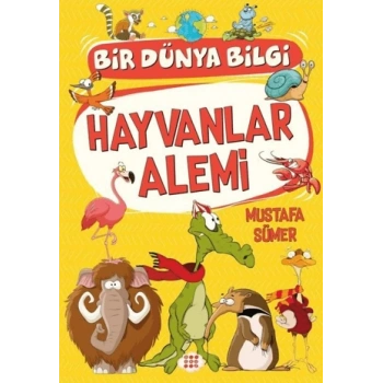 Hayvanlar Alemi - Bir Dünya Bilgi-Mustafa Sümer-Dokuz Çocuk