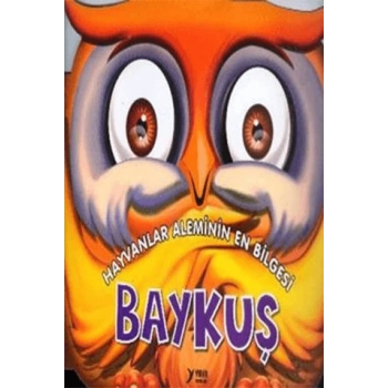 Hayvanlar Aleminin En Bilgesi-Baykuş - Yuva Yayınları