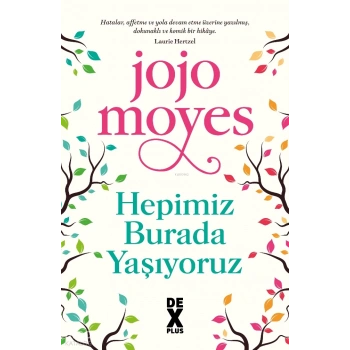 Hepimiz Burada Yaşıyoruz-Jojo Moyes-Dex Yayınları