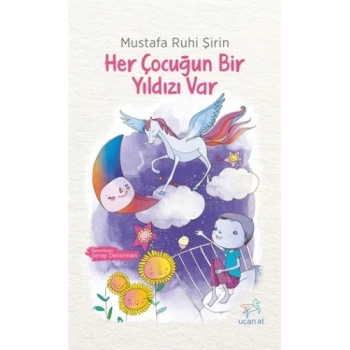 Her Çocuğun Bir Yıldızı Var - Mustafa Ruhi Şirin - Uçan At Yayınları