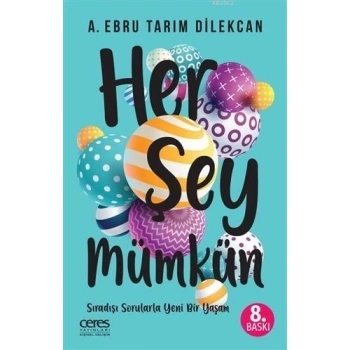 Her Şey Mümkün-A. Ebru Tarım Dilekcan -Ceres Yayınları
