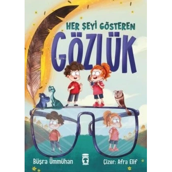 Her Şeyi Gösteren Gözlük-Büşra Ümmühan-Timaş Çocuk Yayınları
