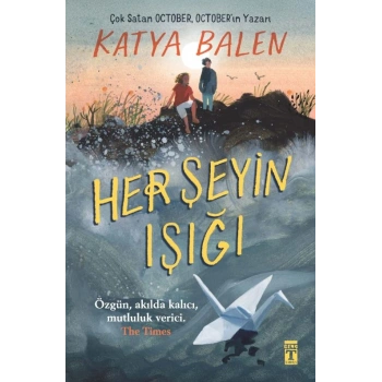 Her Şeyin Işığı-Katya Balen-Genç Timaş Yayınları