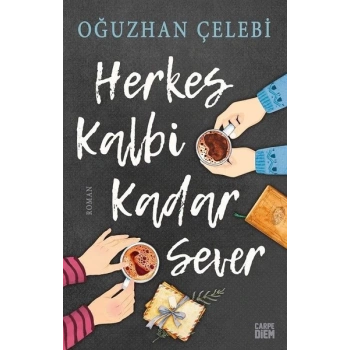 Herkes Kalbi Kadar Sever - Oğuzhan Çelebi - Carpediem Yayınları