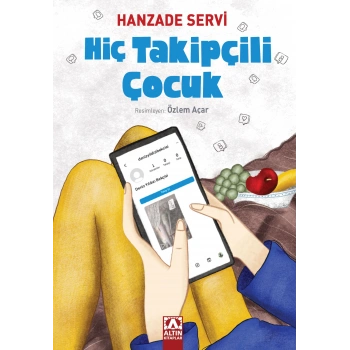 Hiç Takipçili Çocuk-Hanzade Servi-Altın Kitaplar