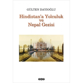 Hindistana Yolculuk ve Nepal Gezisi - Gülten Dayıoğlu - Yapı Kredi Yayınları