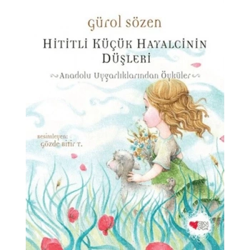 Hititli Küçük Hayalcinin Düşleri-Gürol Sözen-Can Çocuk