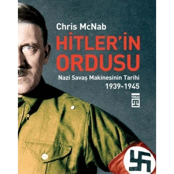 Hitler’in Ordusu - Chris McNab - Timaş Yayınları