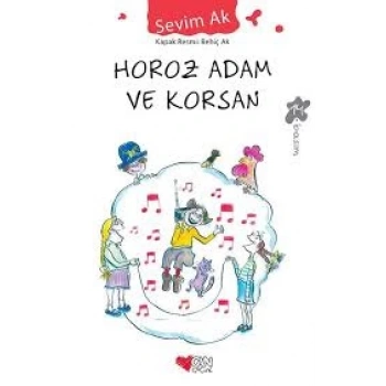 Horoz Adam ve Korsan - Sevim Ak - Can Çocuk Yayınları