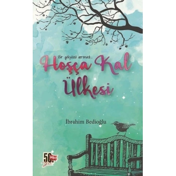 Hoşça Kal Ülkesi - İbrahim Bedioğlu - Nesil Yayınları