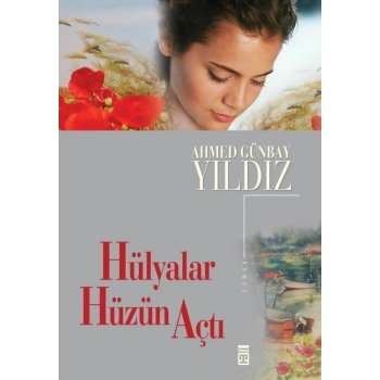 Hülyalar Hüzün Açtı - Ahmed Günbay Yıldız - Timaş Yayınları