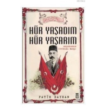 HÜR YAŞADIM HÜR YAŞARIM-FATİH BAYHAN-TİMAŞ YAYINLARI