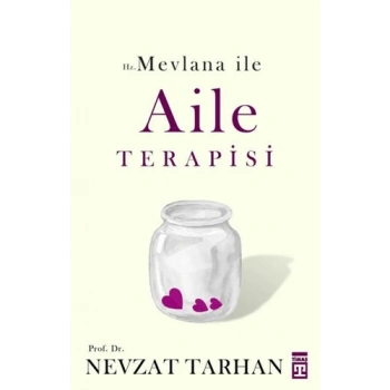 Hz. Mevlana İle Aile Terapisi - Nevzat Tarhan - Timaş Yayınları
