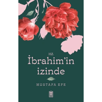 Hz.İbrahimin İzinde-Mustafa Efe-Timaş İnanç