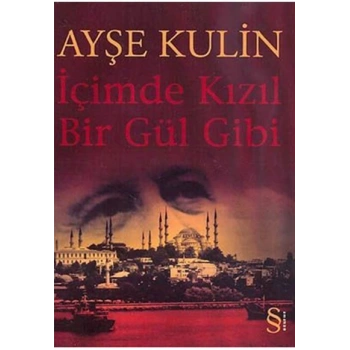 İçimde Kızıl Bir Gül Gibi - Ayşe Kulin – Everest Yayınları
