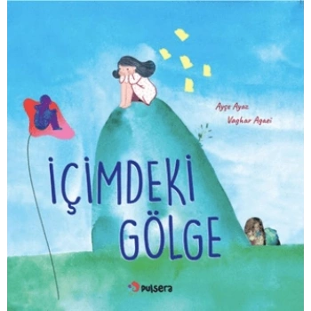 İçimdeki Gölge - Ayşe Ayaz - Pulsera Yayınevi