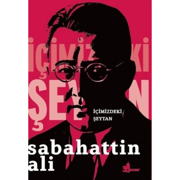 İÇİMİZDEKİ ŞEYTAN - SABAHATTİN ALİ - ÇINAR YAYINLARI