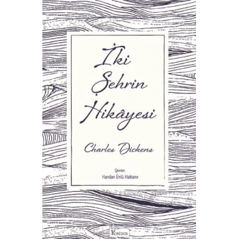 İki Şehrin Hikayesi (Bez Kapak) - Charles Dickens - Koridor Yayınları