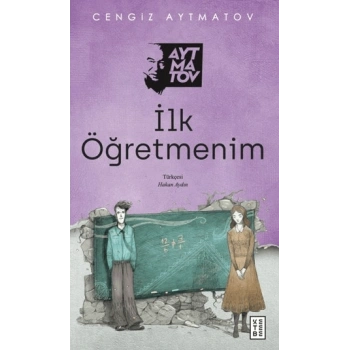 İlk Öğretmenim-Cengiz Aytmatov-Ketebe Yayınları