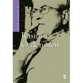 İlk Öyküler-Rasim Özdenören-İz Yayınları