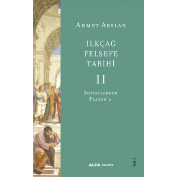 İlkçağ Felsefe Tarihi 2 - Ahmet Arslan - Alfa Yayınları