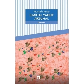 İlmihal Yahut Arzuhal - Mustafa Kutlu - Dergah Yayınları