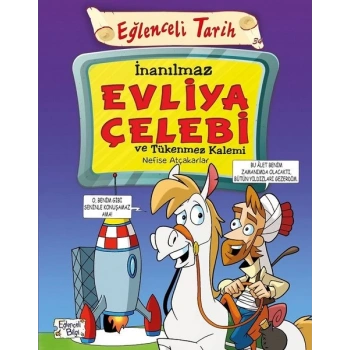 İnanılmaz Evliya Çelebi Ve Tükenmez Kalemi - Nefise Atçakarlar - Eğlenceli Bilgi Yayınları