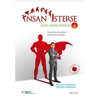 İnsan İsterse / Azmin Zaferi Öyküleri 5 - Mümin Sekman - Alfa Yayınları