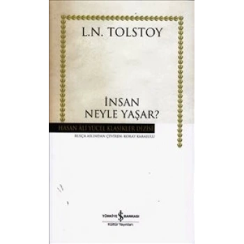 İnsan Neyle Yaşar - Lev Nikolayeviç Tolstoy - İş Bankası Kültür Yayınları