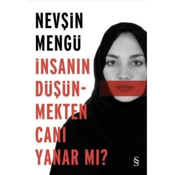 İnsanın Düşünmekten Canı Yanar Mı? - Nevşin Mengü - Everest Yayınları