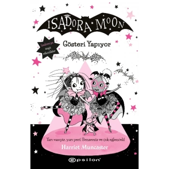 Isadora Moon 9 Gösteri Yapıyor -Harriet Muncaster- Epsilon Yayınevi