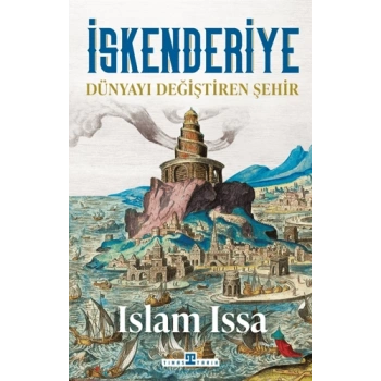 İskenderiye Dünyayı Değiştiren Şehir-Islam Issa-Timaş Tarih