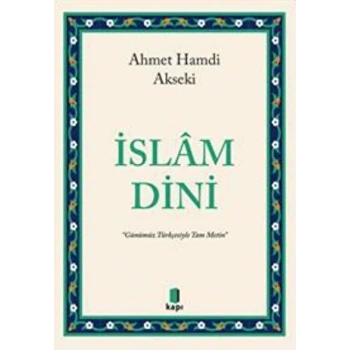 İslam Dini - Ahmet Hamdi Akseki - Kapı Yayınları