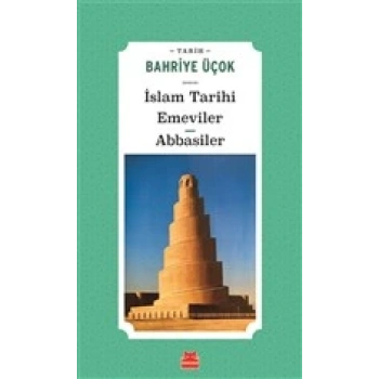 İslam Tarihi Emeviler Abbasiler - Bahriye Üçok - Kırmızı Kedi Yayınları
