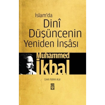 İslam’da Dini Düşüncenin Yeniden İnşası - Muhammed İkbal - Timaş Yayınları