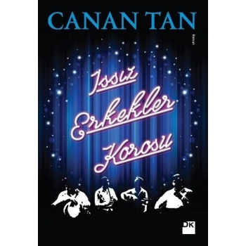 Issız Erkekler Korosu (Cep Boy) - Canan Tan - Doğan Kitap