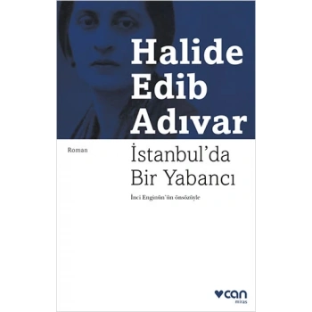 İstanbulda Bir Yabancı - Halide Edip Adıvar - Can Yayınları