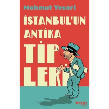 İSTANBULUN ANTİKA TİPLERİ - MAHMUT YESARİ - CAN YAYINLARI