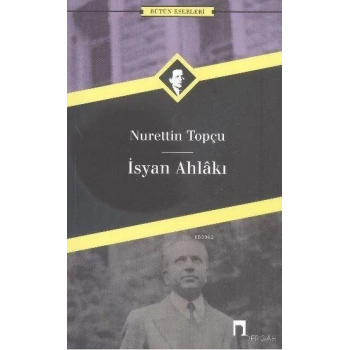 İsyan Ahlakı - Nurettin Topçu - Dergah Yayınları