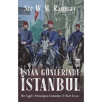 İSYAN GÜNLERİNDE İSTANBUL-SİR V.M. RAMSAY-TİMAŞ YAYINLARI