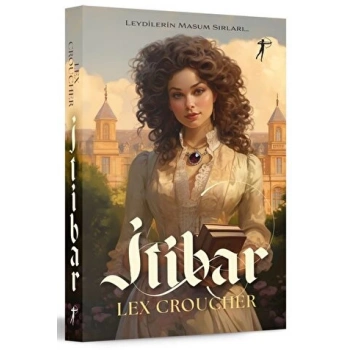 İtibar Leydilerin Masum Sırları - Lex Croucher - Artemis Yayınları