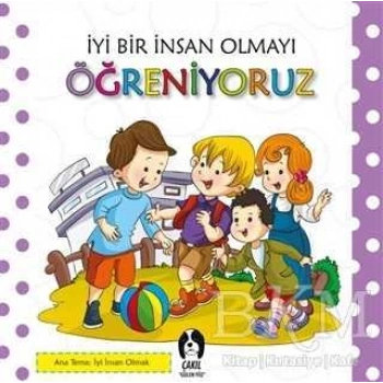 İyi Bir İnsan Olmayı Öğreniyoruz - Kolektif - Çakıl Yayınları