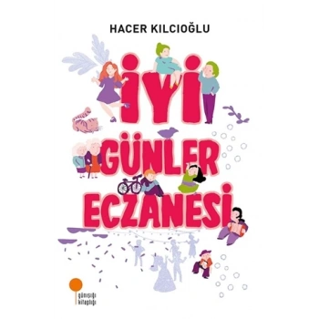 İyi Günler Eczanesi - Hacer Kılcıoğlu - Günışığı Yayınları