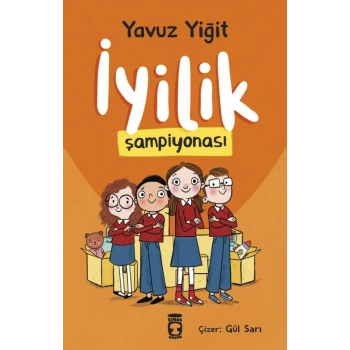 İyilik Şampiyonası-Yavuz Yiğit-Timaş Çocuk Yayınları