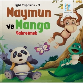 İyilik Yap Serisi 3-Maymun ve Mango Sabretmek - Dörtgöz Yayınları